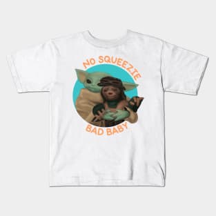 No squeezie, bad baby! Kids T-Shirt